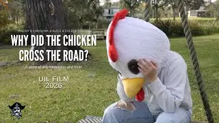 UIL FILM 2026: Why did the Chicken Cross the Road