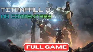 Titanfall 2 Longplay Walkthrough - FULL GAME | No Commentary Games To Fall Asleep To