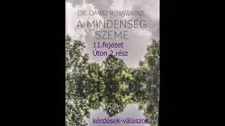 &Uacute;ton 2.r&eacute;sz Dr.David R.Hawkins:A mindens&eacute;g szeme Hangosk&ouml;nyv r&eacute;szlet 11.fejezet/ 2.r&eacute;sz