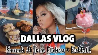 Dallas Vlog Spend The Day With Me | Brunch True Kitchen + Kocktails