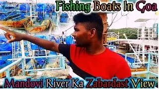 Fishing Boat In Goa || Mandovi River Ka Zabardast View