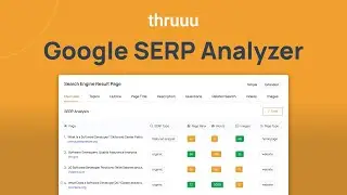 Introducing thruuu SERP Analyzer (in 60 seconds and a bit more)