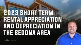 Sedona STR Market Update: Appreciation Vs. Depreciation Explained