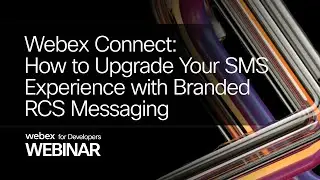Webex Connect How to Upgrade Your SMS Experience with Branded RCS Messaging