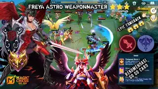 COMBO FREYA ASTRO WEAPONMASTER ( B3 ) ⭐⭐⭐ DAMAGENYA MANTAP 🔥 FREYA VS EVERYBODY 😱 MAGIC CHESS GO GO