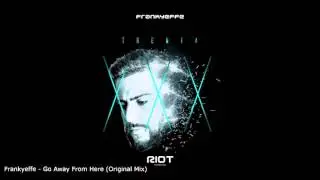 Frankyeffe - Go Away From Here (Original Mix) [Riot Recordings]