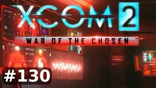 Let's Play XCOM 2: War of the Chosen [130] (Deutsch)