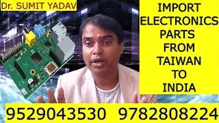 IMPORT ELECTRONICS PARTS FROM TAIWAN TO INDIA