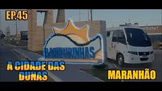 Nossa chegada em Barreirinhas - MA de motorhome 🏖️