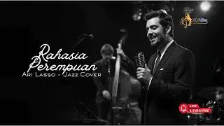 Ari Lasso - Rahasia Perempuan | Smooth Jazz Cover - Cover by NLVLifez Project