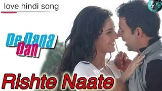 Rishte Naate &ndash; HD Audio | De Dana Dan | Akshay Kumar Katrina Kaif bollywood songs| 90s Romantic Song