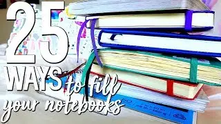 25 Simple & Easy Ways to Fill Your Notebooks!