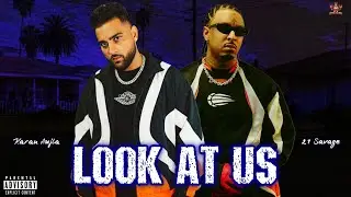 Look At Us Karan Aujla, 21 Savage - (Official Video) | New Punjabi Song 2026 | Karan Aujla New Song