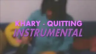 Khary - Quitting [INSTRUMENTAL]