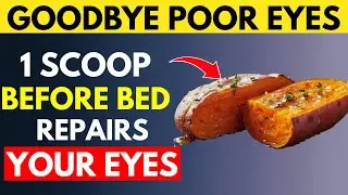 Seniors: 8 Golden Foods to Restore Eyesight & Reverse Blurry Vision While You Sleep