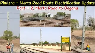 Phulera - Merta Road Electrification Update, Part - 2, Merta Road to Degana section