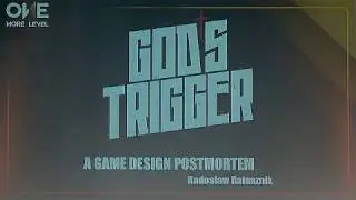 Radoslaw Ratusznik - Gods Trigger A Game Design Postmortem
