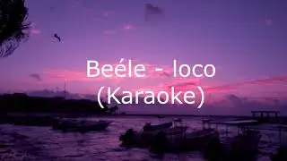 Loco ( Karaoke ) - Beéle | [ Beat - Instrumental - Pista ]