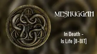 Meshuggah - In Death - Is Life [8-BIT]