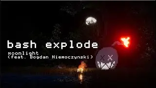 bash explode - moonlight (ft. Bogdan Niemoczynski) (Official Music Video)