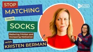 Stop Matching Your Socks: Reducing Friction and Increasing Motivation with Kristen Berman
