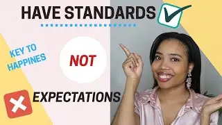 HAVE STANDARDS NOT EXPECTATIONS: WHY WE'RE UNHAPPY!
