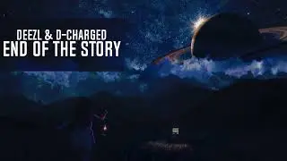 DEEZL & D-Charged - END OF THE STORY (Extended Mix)