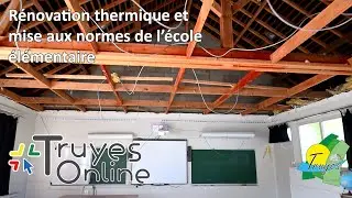 Travaux de rénovation énergétique de l'école élémentaire - Ville de TRUYES - #TRUYESOnline