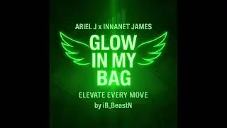 Glow In My Bag💸✨ - Ariel J &times; Innanet James (Mashup) | by iB_BeastN