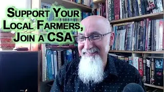 Support Your Local Farmers, Join a CSA, Community Supported Agriculture, and Get Fresh Produce