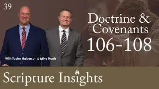 Doctrine & Covenants 106-108. Lesson 39. CFM 2025. Scripture Insights