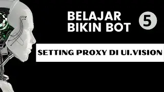 Belajar Bikin Bot Dengan UI Vision | Setting Proxy