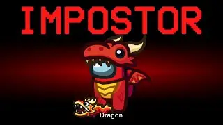 Among Us but the Impostor is Dragon