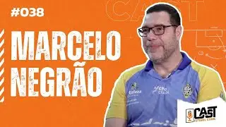 MARCELO NEGR&Atilde;O- Cast FC #038