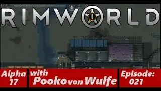 RimWorld Alpha 17-Thieves!-Ep 021-with Pooko von Wulfe