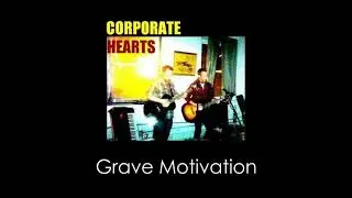 Corporate Hearts - Grave Motivation