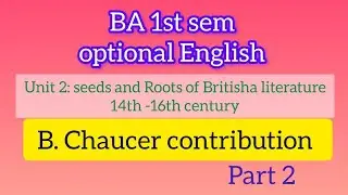 BA 1stsem optional English unit 2: seeds and roots of British literature,14th to 16th century part 2
