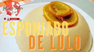 ESPONJADO DE LULO/ ESPONJADO DE NARANJILLA/ GUSTO Y SABOR DE MARY