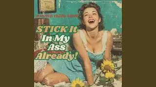 Stick It In My ASS Already (Rare Banned 1950s Song)