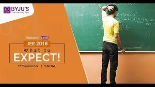 JEE 2018 Preparation Tips | What to expect from JEE 2018 Explained - JEE format & Topics to Focus.