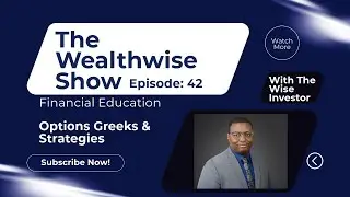 The Wealthwise Show Episode 42: Unlocking Option Mastery: Option Strategies and Demystifying Greeks