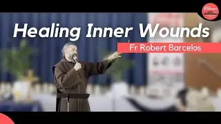 &ldquo;L&R 2023 Retreat Talk 1 - Healing Inner Wounds&rdquo; - with Fr. Robert Barcelos