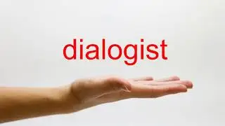 How to Pronounce dialogist - American English