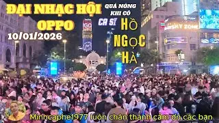 ĐẠI NHẠC HỘI OPPO - RẦN RẦN KHI CÓ CA SĨ HỒ NGỌC HÀ....10/01/2026.