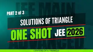 Solution of triangle in one shot for JEE 2026 ( 2 of 3 ) | JEE Main and Advanced | Class 11 Maths