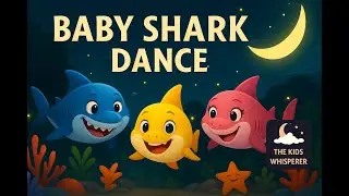 The Kids Whisperer: Baby Shark Dance, Calming Bedtime Meditation, Kids Sleep Story