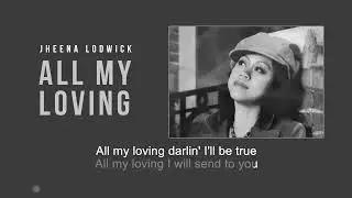 All My Loving (Beatles) | Jheena Lodwick Version | Song and Lyrics