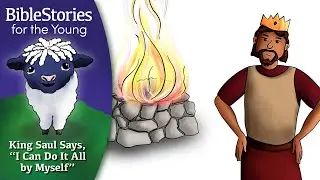 Day 86 Saul The Man Who Said I Can Do it All by Myself ~ Daily Bible Stories for Children & Learners