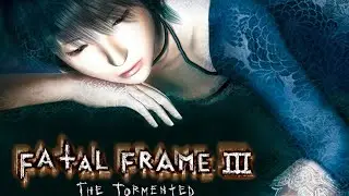 FATAL FRAME 3: The Tormented - Hour IV - The Evil Dream