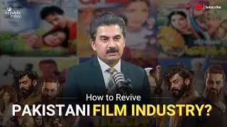 How to Revive the Pakistani Film Industry? | Challenges & Solutions for Lollywood&rsquo;s Comeback